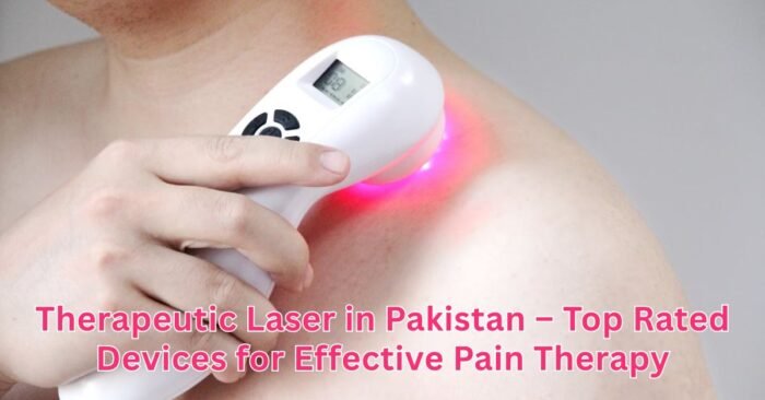 Therapeutic Laser In Pakistan Top Rated Devices For Effective Pain